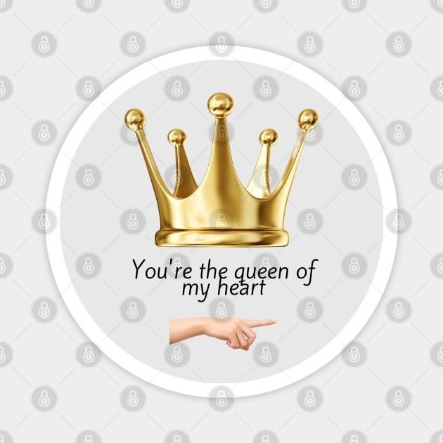 You´re the queen of my heart Magnet by ShopColDigital